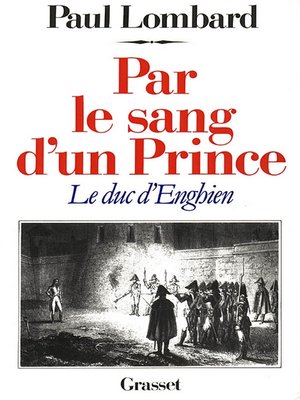 cover image of Par le sang d'un prince--le duc d'Enghien